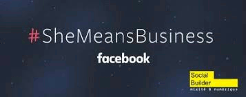 Entrepreneuriat des femmes. Coup de projet sur le programme #SheMeansBusiness de Facebook